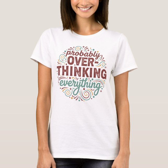T-shirt Probably Overthinking Everything (Devant)