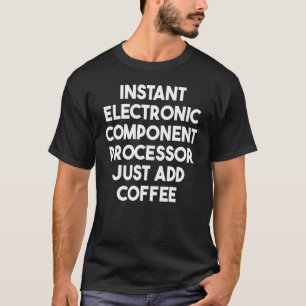 T-shirt Processeur Électronique Instantané Juste Ajouter C