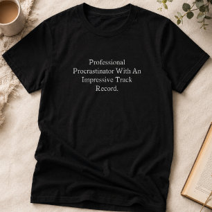 T-shirt Procrastinateur professionnel bilan impressionnant