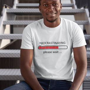 T-shirt Procrastinating Please Wait