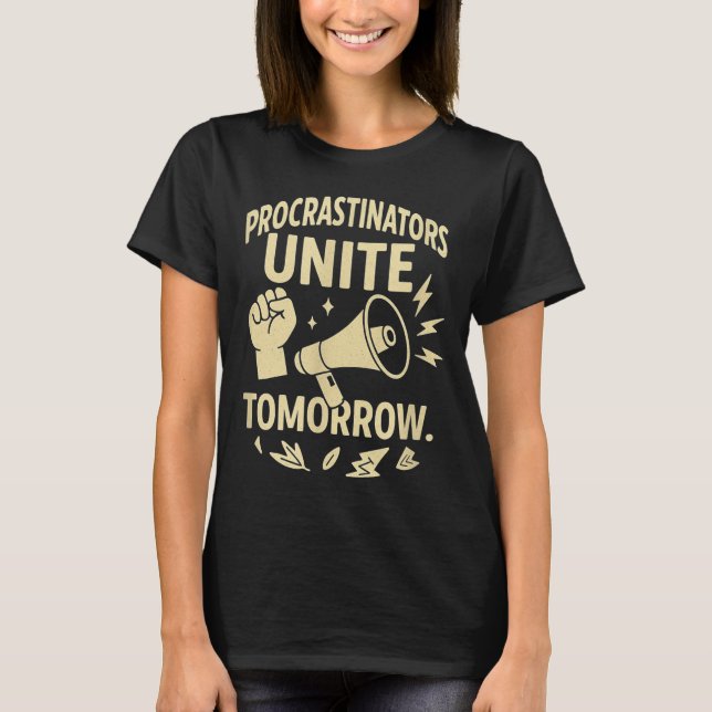T-shirt Procrastinators Unite Tomorrow Funny Lazy Gift Tee (Devant)