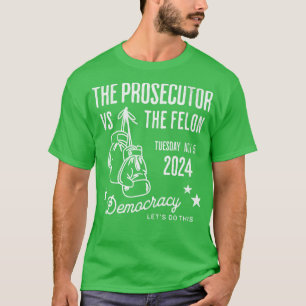 T-shirt Procureur contre Felon Tues 5 nov. 2024 1