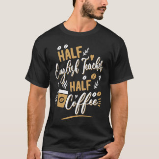 T-shirt Prof d'anglais moitié Moitié buveur de café Barist