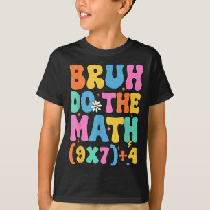 T-shirt Prof de maths 67 Mème Drôle de Mathématiques Bruh 