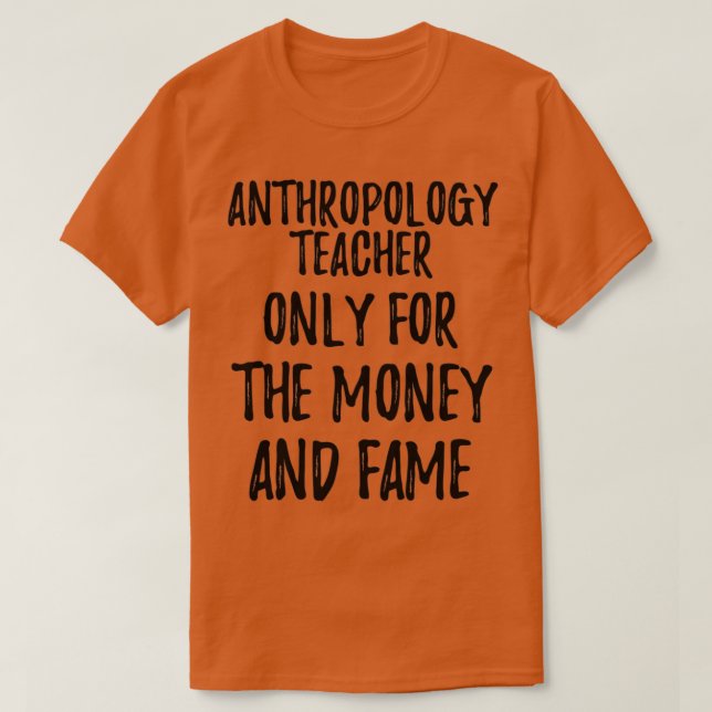 T-shirt Professeur D'Anthropologie Seulement Pour L'Argent (Design devant)
