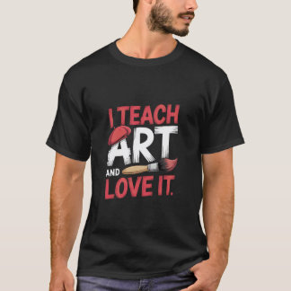T-shirt Professeur d'art J'enseigne l'art et je l'adore