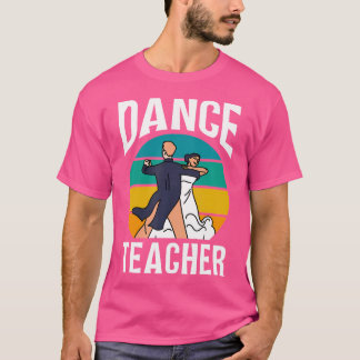 T-shirt Professeur de Danse Danseur Enseigner Classe Danse