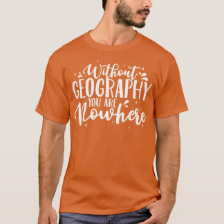 T-shirt Professeur de géographie sans géographie Vous êtes
