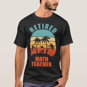 T-shirt Professeur de mathématiques à la retraite Enseigna