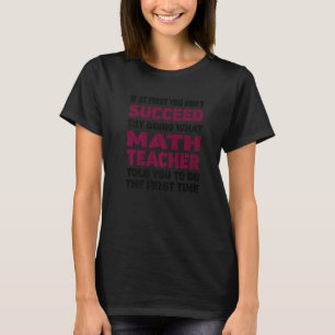 T-shirt Professeur de mathématiques Si au début vous ne ré