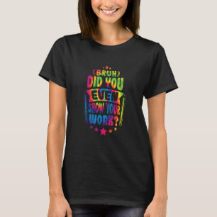T-shirt Professeur De Maths Bruh Avez-Vous Même Montré Vot