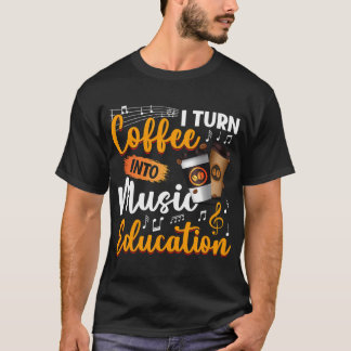 T-shirt Professeur de Musique Drôle Je Transforme le Café