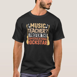 T-shirt Professeur de musique ? Je Préfère Le Terme Rocks 