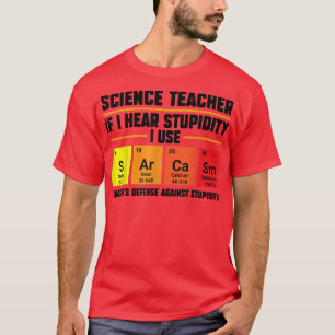 T-shirt Professeur de science si j'entends stupidité Ensei