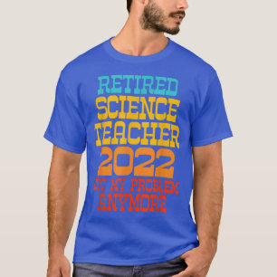 T-shirt Professeur de sciences à la retraite 2022 Pas mon