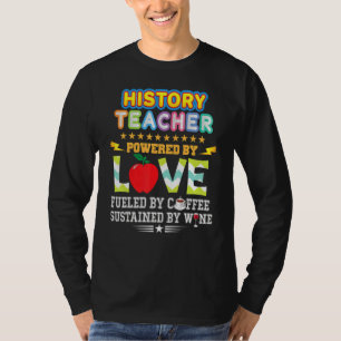 T-shirt Professeur D'Histoire Alimenté Par L'Amour Vin De 