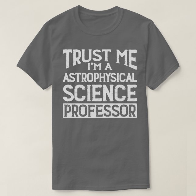 T-shirt Professeur Faites-moi confiance D'Astrophysique (Design devant)