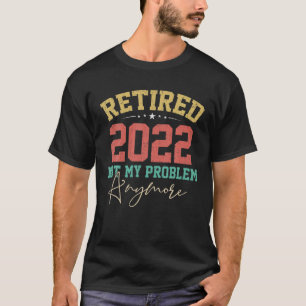 T-shirt Professeur Retraité 2022 Pas mon problème Infirmiè