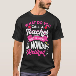 T-shirt Professeur Retraité Heureux Lundi Professeur Retra