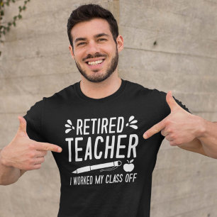 T-shirt Professeur Retraité J'Ai Travaillé Ma Classe