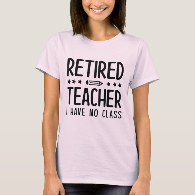 T-shirt Professeur Retraité Je N'Ai Pas De Classe (Devant)