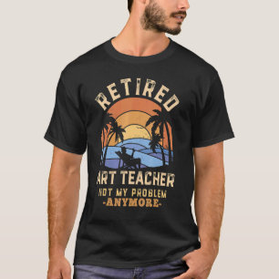 T-shirt Professeur Retraité Ne Mon Problème Plus Retraite