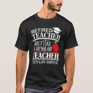 T-shirt Professeur Retraité Seulement Beaucoup Plus Heureu