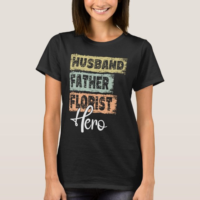 T-shirt Profession dad hero father Florist  1 (Devant)