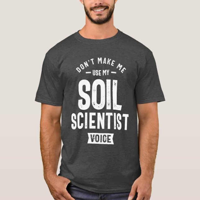 T-shirt Profession d'emploi de scientifique du sol Travail (Devant)