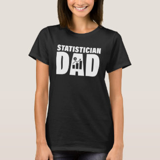 T-shirt Profession Job For Men   Statistician Dad