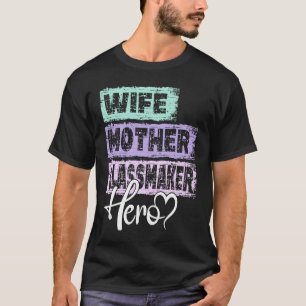 T-shirt Profession mère héros mère mère Glass Maker 1