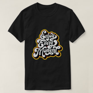 T-shirt profitez de chaque instant design