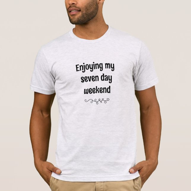 T-shirt Profitez de Mon Week-End De Sept Jours (Devant)