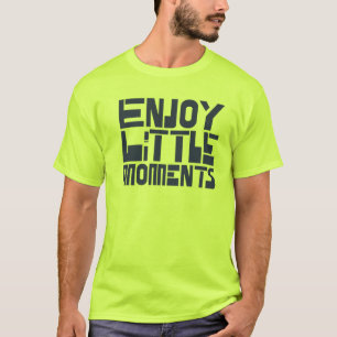 T-shirt Profitez de petits moments