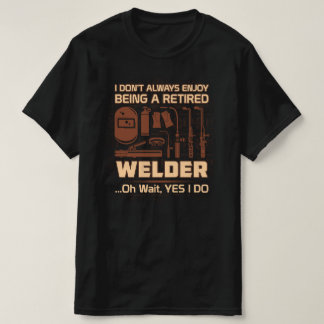 T-shirt Profitez d'être un soudeur retraité