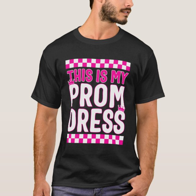 T-shirt Promenade C'Est Mon Prom Robe Tee Funny School P (Devant)