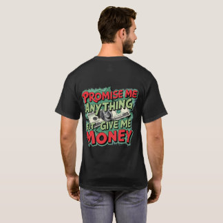 T-shirt Promets-moi tout sauf donne-moi de l'argent