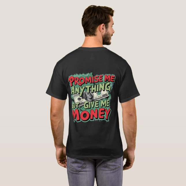T-shirt Promets-moi tout sauf donne-moi de l'argent (Dos entier)