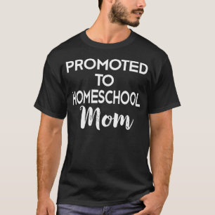 T-shirt Promoté à Homeschool Maman Travail de la maison Mè