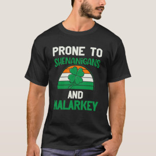 T-shirt Prone aux shenanigans et malarkey st patrick jour