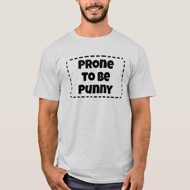 T-shirt Prone to be Punny Funny (Devant)