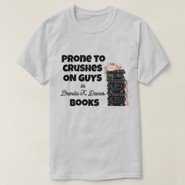 T-shirt Prone to Crushes on Guards dans Brenda K Davies Li (Design devant)