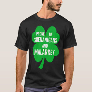 T-shirt Prone To Shenanigans And Malarkey Fun C St Patrick