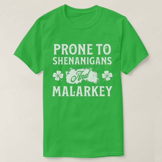 T-shirt Prone to Shenanigans and Malarkey St Patrick's Day (Design devant)