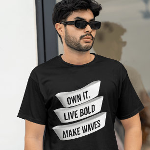 T-shirt Propre Il Live Bold Faire des vagues Déclaration