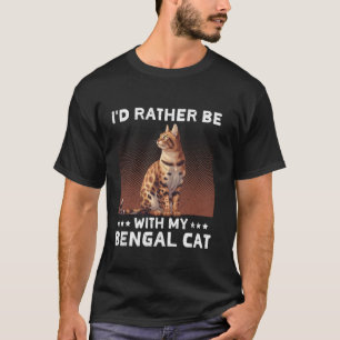 T-shirt Propriétaire de chat Bengal J'AIMERAIS ÊTRE AVEC M