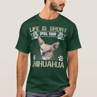 T-shirt Propriétaire de chien Chihuahua La vie est courte