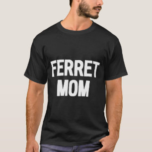 T-shirt Propriétaire de l'animal de compagnie Ferret Mom