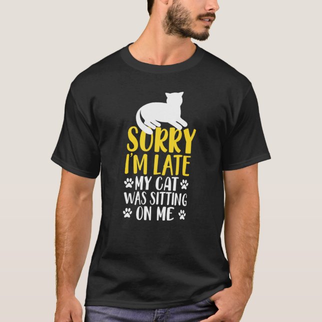 T-shirt Propriétaire Du Chat Humour Désolé Je Me Suis Assi (Devant)