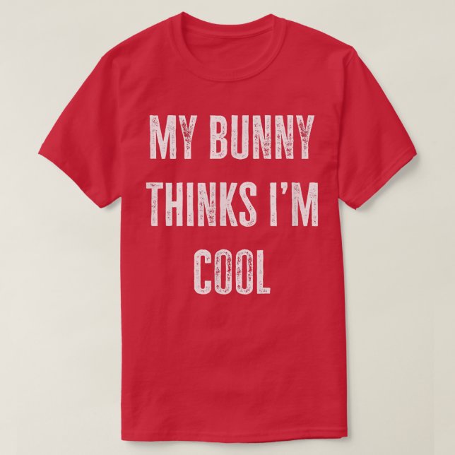 T-shirt Propriétaire du lapin My Bunny pense que je suis C (Design devant)